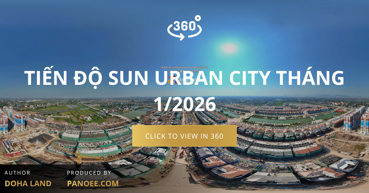 TIẾN ĐỘ SUN URBAN CITY THÁNG 1/2026